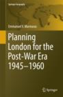 Image for Planning London for the Post-War Era 1945-1960