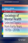 Image for Sociology of Mental Health: Selected Topics from Forty Years 1970s-2010s