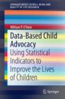 Image for Data-Based Child Advocacy: Using Statistical Indicators to Improve the Lives of Children