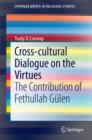 Image for Cross-cultural dialogue on the virtues: the contribution of Fethullah Gulen