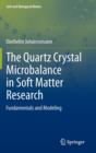 Image for The quartz crystal microbalance in soft matter research  : an introduction to modeling and data analysis