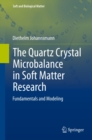 Image for The quartz crystal microbalance in soft matter research: an introduction to modeling and data analysis