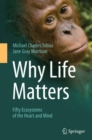 Image for Why Life Matters: Fifty Ecosystems of the Heart and Mind