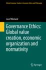 Image for Governance ethics: global value creation, economic organization and normativity