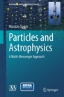 Image for Particles and Astrophysics: A Multi-Messenger Approach