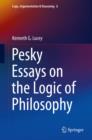 Image for Pesky essays on the logic of philosophy : 6