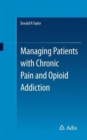 Image for Managing patients with chronic pain and addiction