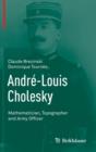 Image for Andre-Louis Cholesky : Mathematician, Topographer and Army Officer