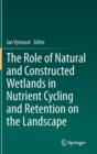 Image for The Role of Natural and Constructed Wetlands in Nutrient Cycling and Retention on the Landscape