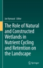 Image for Role of Natural and Constructed Wetlands in Nutrient Cycling and Retention on the Landscape
