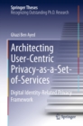 Image for Architecting User-Centric Privacy-as-a-Set-of-Services: Digital Identity-Related Privacy Framework