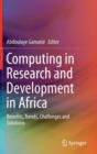 Image for Computing in Research and Development in Africa : Benefits, Trends, Challenges and Solutions