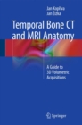 Image for Temporal Bone CT and MRI Anatomy: A Guide to 3D Volumetric Acquisitions