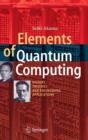 Image for Elements of Quantum Computing : History, Theories and Engineering Applications