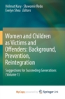 Image for Women and Children as Victims and Offenders: Background, Prevention, Reintegration : Suggestions for Succeeding Generations (Volume 1)