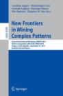 Image for New Frontiers in Mining Complex Patterns : Second International Workshop, NFMCP 2013, Held in Conjunction with ECML-PKDD 2013, Prague, Czech Republic, September 27, 2013, Revised Selected Papers