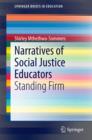 Image for Narratives of Social Justice Educators: Standing Firm