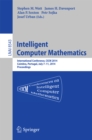 Image for Intelligent Computer Mathematics: CICM 2014 Joint Events: Calculemus, DML, MKM, and Systems and Projects 2014, Coimbra, Portugal, July 7-11, 2014. Proceedings