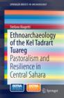 Image for Ethnoarchaeology of the Kel Tadrart Tuareg: Pastoralism and Resilience in Central Sahara