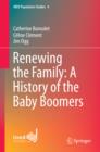 Image for Renewing the Family: A History of the Baby Boomers