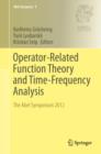 Image for Operator-Related Function Theory and Time-Frequency Analysis: The Abel Symposium 2012