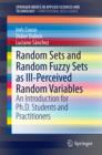 Image for Random Sets and Random Fuzzy Sets as Ill-Perceived Random Variables: An Introduction for Ph.D. Students and Practitioners