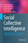Image for Social Collective Intelligence: Combining the Powers of Humans and Machines to Build a Smarter Society