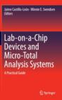 Image for Lab-on-a-Chip Devices and Micro-Total Analysis Systems : A Practical Guide