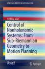 Image for Control of Nonholonomic Systems: from Sub-Riemannian Geometry to Motion Planning
