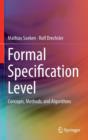 Image for Formal Specification Level : Concepts, Methods, and Algorithms