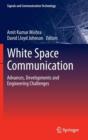 Image for White Space Communication : Advances, Developments and Engineering Challenges
