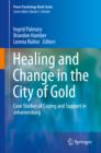 Image for Healing and Change in the City of Gold: Case Studies of Coping and Support in Johannesburg