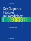 Image for Key Diagnostic Features in Uroradiology : A Case-Based Guide