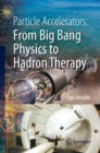 Image for Particle Accelerators: From Big Bang Physics to Hadron Therapy