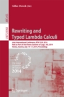 Image for Rewriting and Typed Lambda Calculi: Joint International Conferences, RTA and TLCA 2014, Held as Part of the Vienna Summer of Logic, VSL 2014, Vienna, Austria, July 14-17, 2014, Proceedings