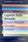 Image for Cognitive Radio Networks : Dynamic Resource Allocation Schemes