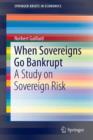 Image for When Sovereigns Go Bankrupt : A Study on Sovereign Risk