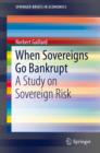 Image for When Sovereigns Go Bankrupt: A Study on Sovereign Risk