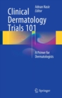 Image for Clinical Dermatology Trials 101: A Primer for Dermatologists