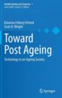 Image for Toward Post Ageing : Technology in an Ageing Society