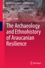 Image for The Archaeology and Ethnohistory of Araucanian Resilience