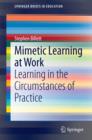 Image for Mimetic Learning at Work: Learning in the Circumstances of Practice