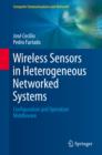 Image for Wireless Sensors in Heterogeneous Networked Systems: Configuration and Operation Middleware