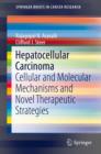 Image for Hepatocellular Carcinoma: Cellular and Molecular Mechanisms and Novel Therapeutic Strategies