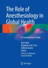 Image for The Role of Anesthesiology in Global Health : A Comprehensive Guide