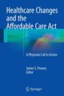 Image for Healthcare Changes and the Affordable Care Act : A Physician Call to Action