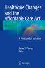 Image for Healthcare Changes and the Affordable Care Act: A Physician Call to Action