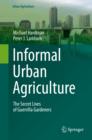 Image for Informal Urban Agriculture: The Secret Lives of Guerrilla Gardeners
