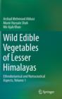 Image for Wild Edible Vegetables of Lesser Himalayas : Ethnobotanical and Nutraceutical Aspects, Volume 1