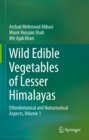 Image for Wild Edible Vegetables of Lesser Himalayas: Ethnobotanical and Nutraceutical Aspects, Volume 1